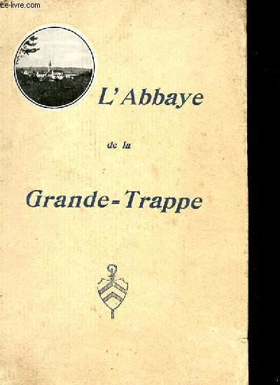 L'ABBAYE DE MAISON-DIEU NOTRE DAME DE LA GRANDE TRAPPE 3EME EDITION