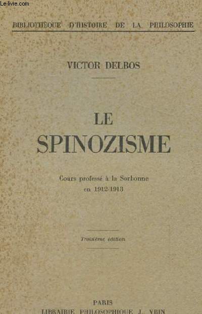 LE SPINOZISME COURS PROFESSE A LA SORBONNE EN 1912-1913. BIBLIOTHEQUE D'HISTOIRE DE LA PHILOSOPHIE