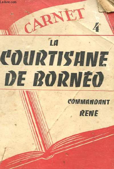 LES CARNETS DU COMMANDANT IV LA COURTISANE DE BORNEO