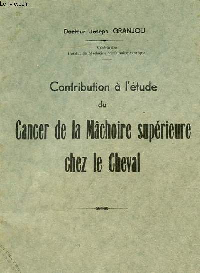 CONTRIBUTION A L'ETUDE DU CANCER DE LA MACHOIRE SUPERIEUR CHEZ LE CHEVAL