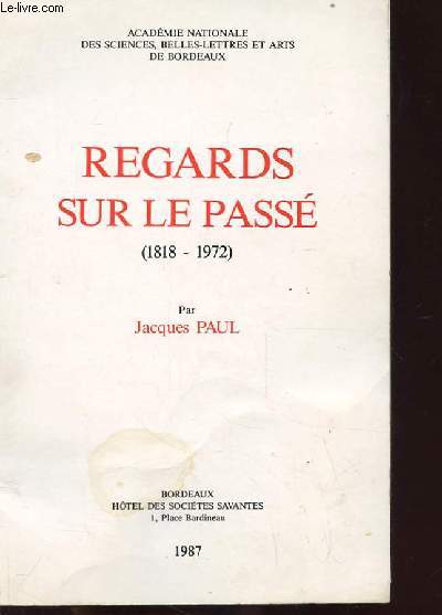 REGARDS SUR LE PASSE (1818-1972)