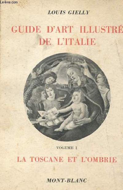 GUIDE D'ART ILLUSTRE DE L'ITALIE. VOLUME 1. LA TOSCANE ET L'OMBRE.