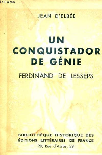 UN CONQUISTADOR DE GENIE. FERDINAND DE LESSEPS