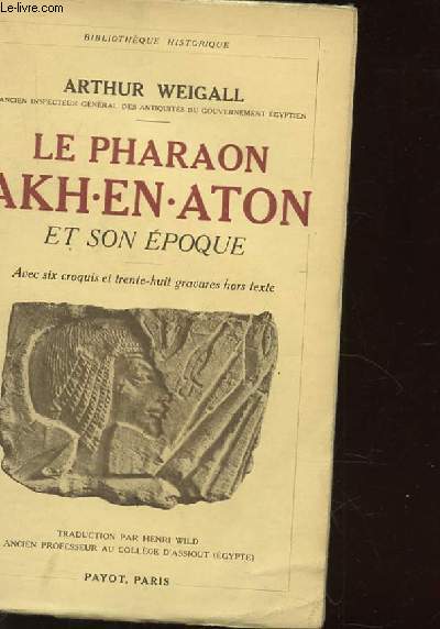 LE PHARAON AKH-EN-ATON ET SON EPOQUE
