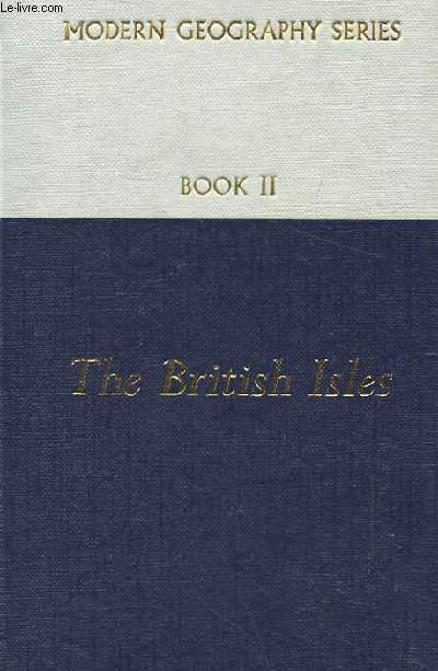 BOOK II THE BRITISH ISLES. MODERN GEOGRAPHY SERIES