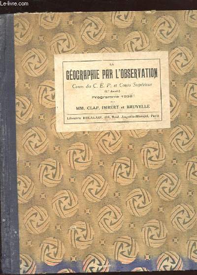 LA GEOGRAPHIE PAR L'OBSERVATION. COURS SUPERIEUR 1ERE ANNEE. (COURS DU C.E.P). REVISION DE LA FRANCE ET FRANCE D'OUTRE-MER