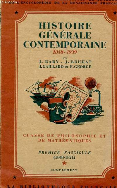HISTOIRE GENERALE CONTEMPORAINE. 1848-1939. CLASSES DE PHILOSOPHIE ET DE MATHEMATIQUES. 1ER FASCICULE : DE 1848 A 1871. COMPLEMENT