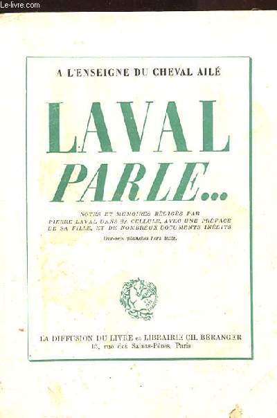 LAVAL PARLE.. NOTES ET MEMOIRES REDIGES A FRESNES D'AOUT A OCTOBRE 1945