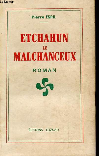 ETCHAHUN LE MALCHANCEUX. ROMAN