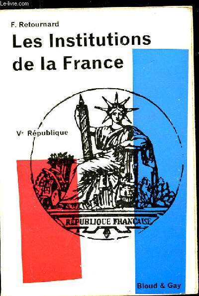 LES INSTITUTIONS DE LA FRANCE. Ve REPUBLIQUE