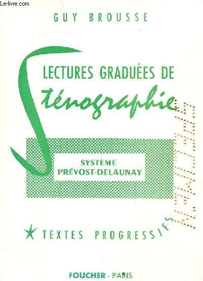 LECTURES GRADUEES DE STENOGRAPHIE. SYSTEME PREVOST-DELAUNAY. TEXTES PROGRESSIFS