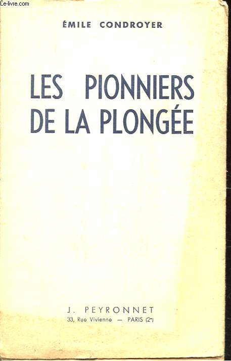 LES PIONNIERS DE LA PLONGEE. HISTOIRE DES MACHINES PLONGEANTES