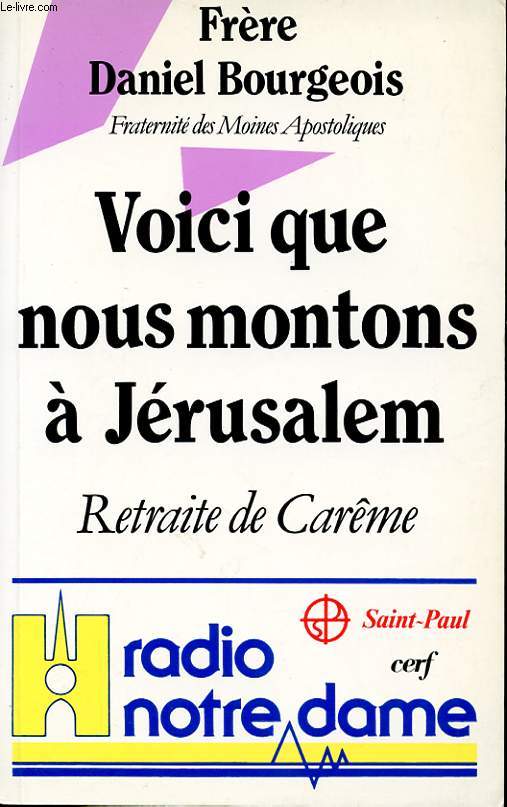 VOICI QUE NOUS MONTONS A JERUSALEM. RETRAITE DE CAREME A RADIO NOTRE-DAME