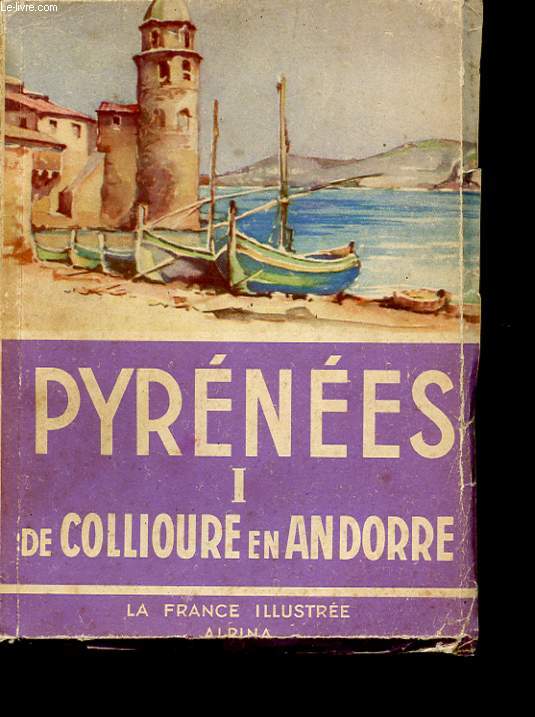 PYRENEES 1. (DE COLLIOURE EN ANDORRE)