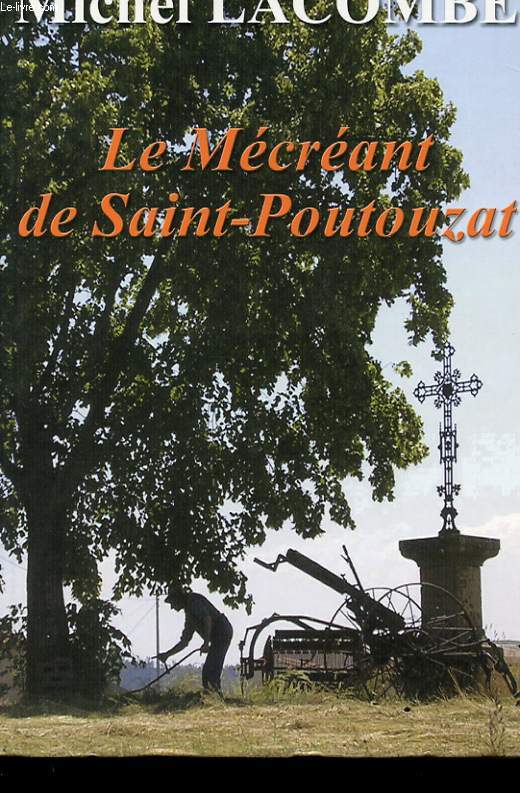 LE MECREANT DE SAINT-POUTOUZAT. ROMAN
