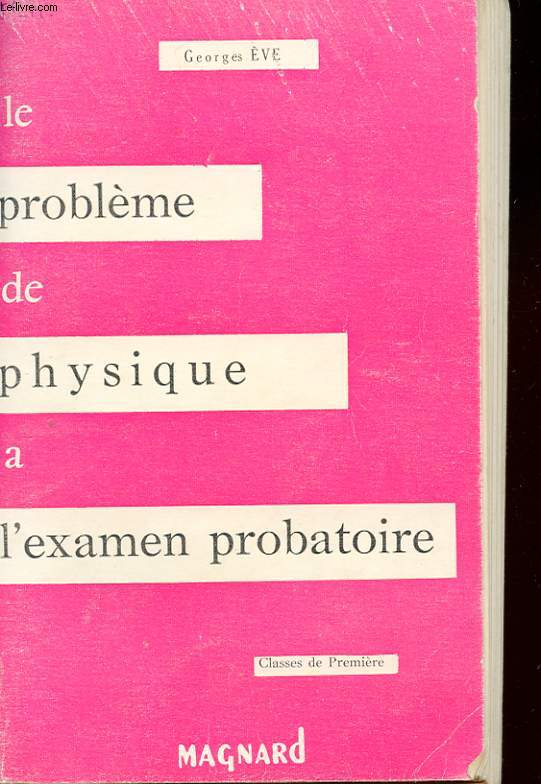 LE PROBLEME DE PHYSIQUE A L'EXAMEN PROBATOIRE. CLASSES DE PREMIERE.