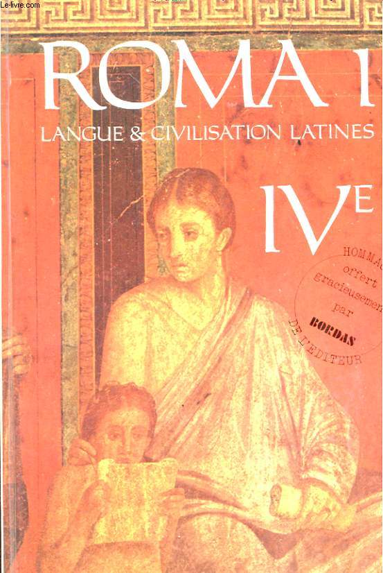 ROMA 1. LANGUE ET CIVILISATION LATINES. IVe ( ET GRANDS DEBUTANTS)