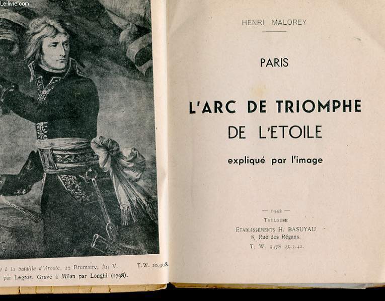 PARIS. L'ARC DE TRIOMPHE DE L'ETOILE EXPLIQUE PAR L'IMAGE