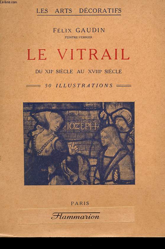 LE VITRAIL. DU XIIe SIECLE AU XVIIIe SIECLE EN FRANCE