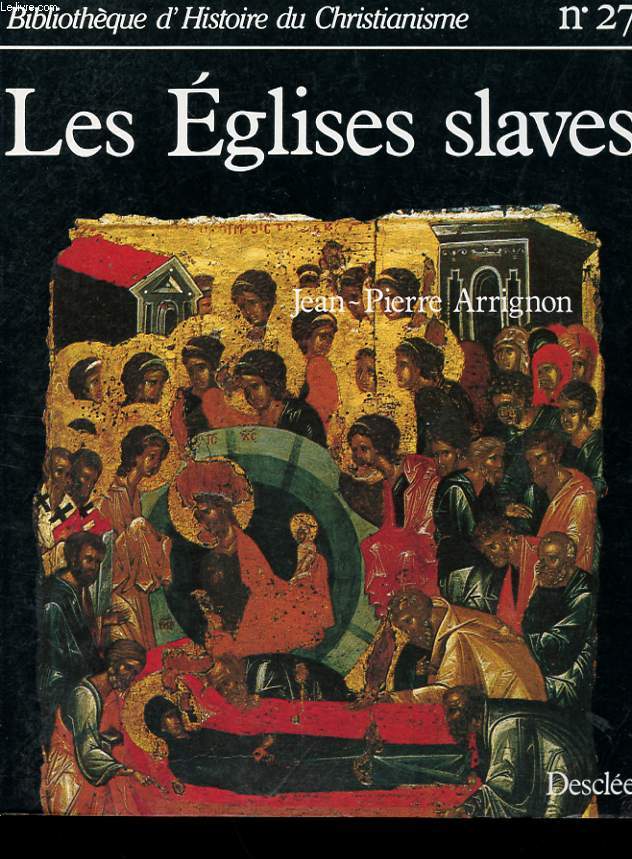 LES EGLISES SLAVES. DES ORIGINES AU XVe SIECLE