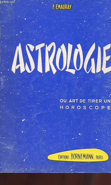 L'ASTROLOGIE OU L'ART DE TIRER UN HOROSCOPE