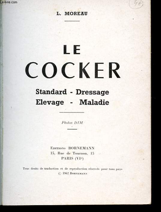 LE COCKER. STANDART - DRESSAGE - ELEVAGE - MALADIE