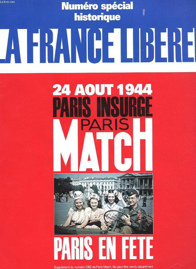 PARIS MATCH. NUMERO SPECIAL LA FRANCE LIBEREE. 24 AOUT 1944 PARIS INSURGE. PARIS EN FETE