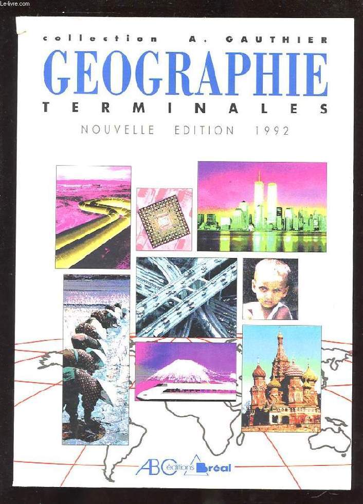 GEOGRAPHIE TERMINALES. NOUVELLE EDITION 1992.