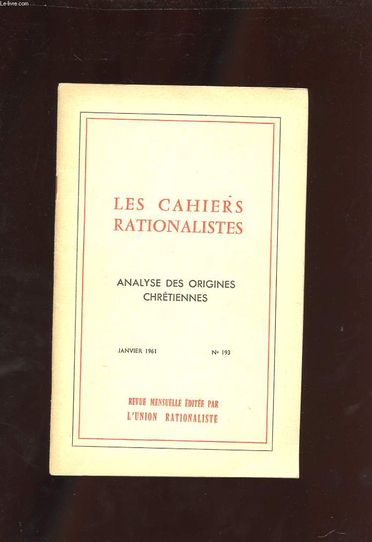 LES CAHIERS RATIONALISTES. JANVIER 1961. N193. ANAYLSE DES ORIGINES CHRETIENNES