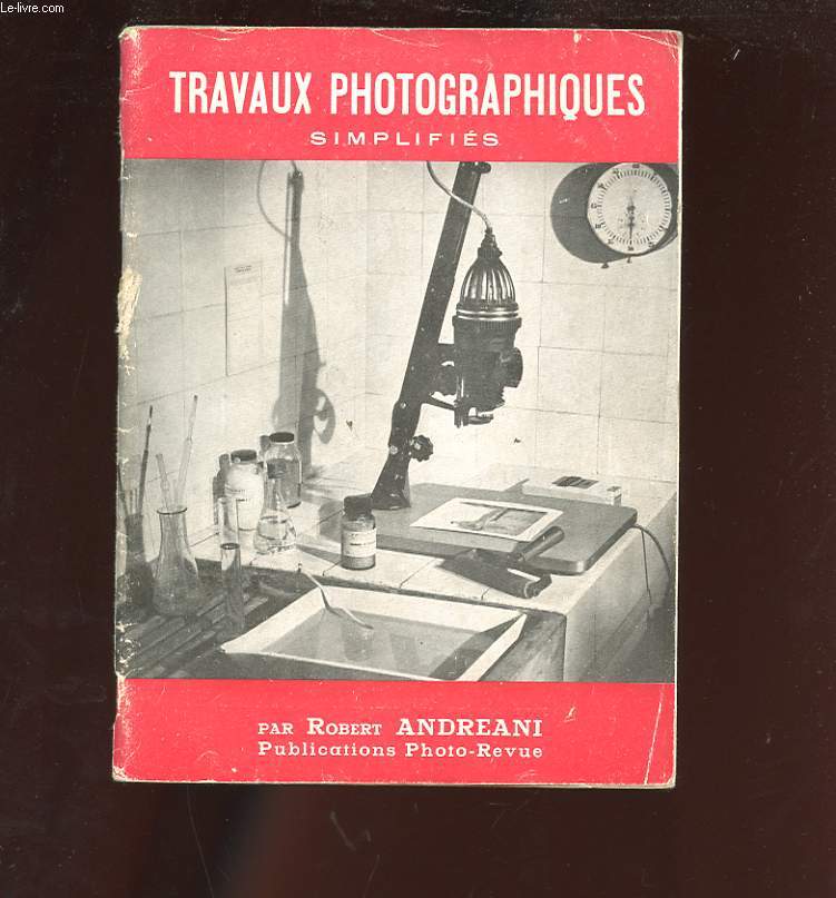 TRAVAUX PHOTOGRAPHIQUES SIMPLIFIES (2e EDITION)