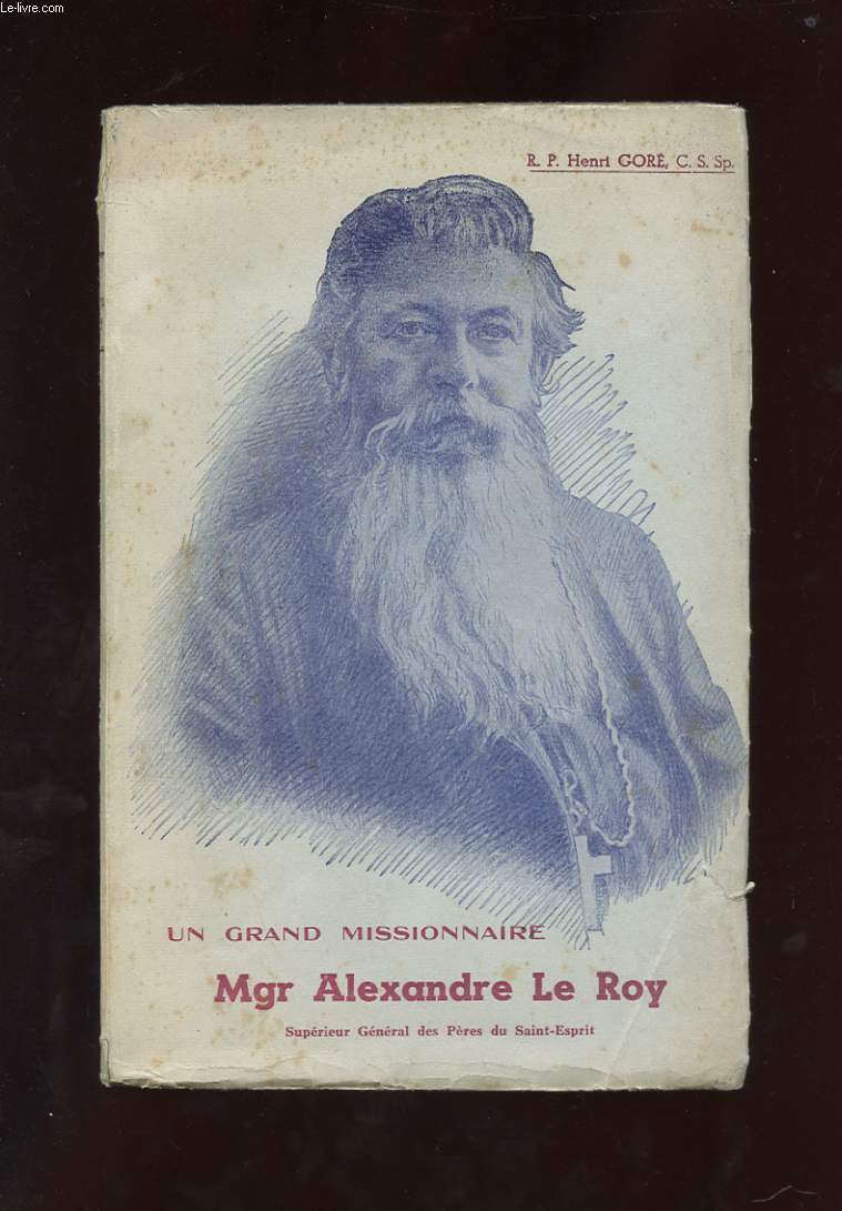 UN GRAND MISSIONNAIRE MGR ALEXANDRE LE ROY.