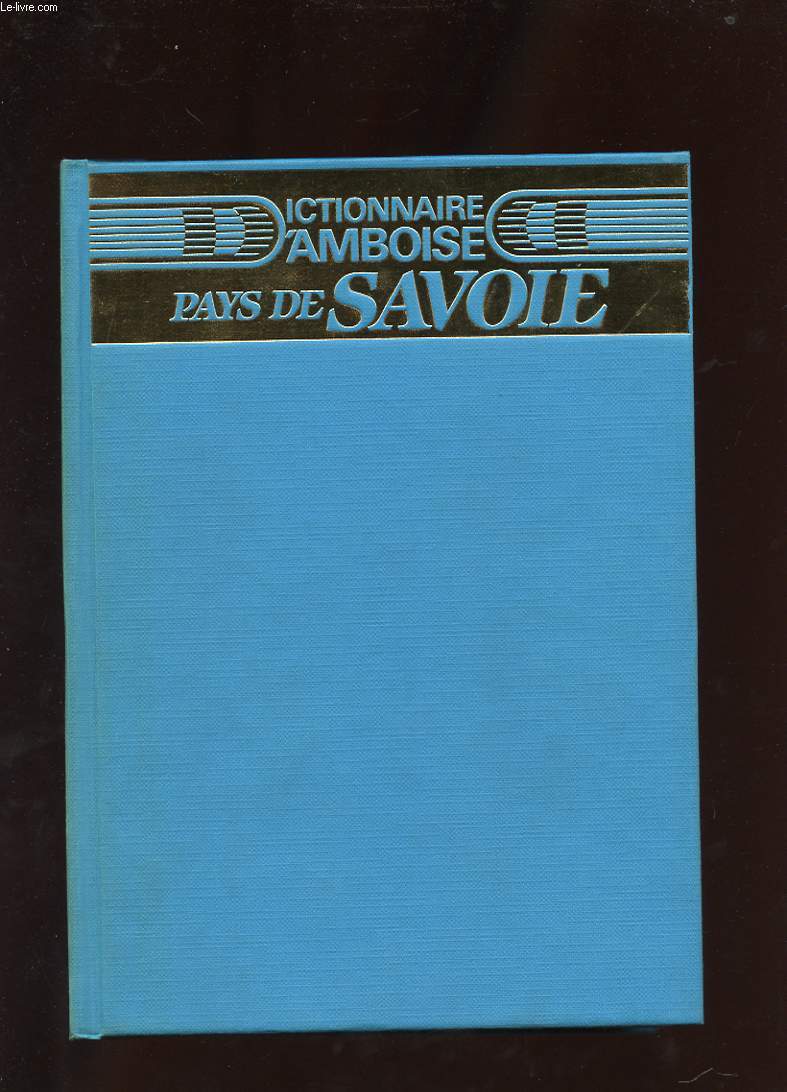 DICTIONNAIRE D'AMBOISE. PAYS DE SAVOIE. 2EME EDITION. OPUS 18