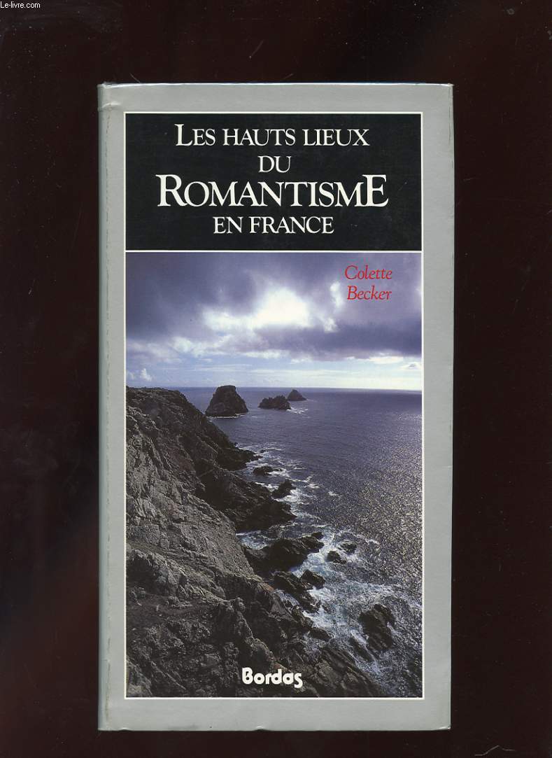 LES HAUTS LIEUX DU ROMANTISME EN FRANCE