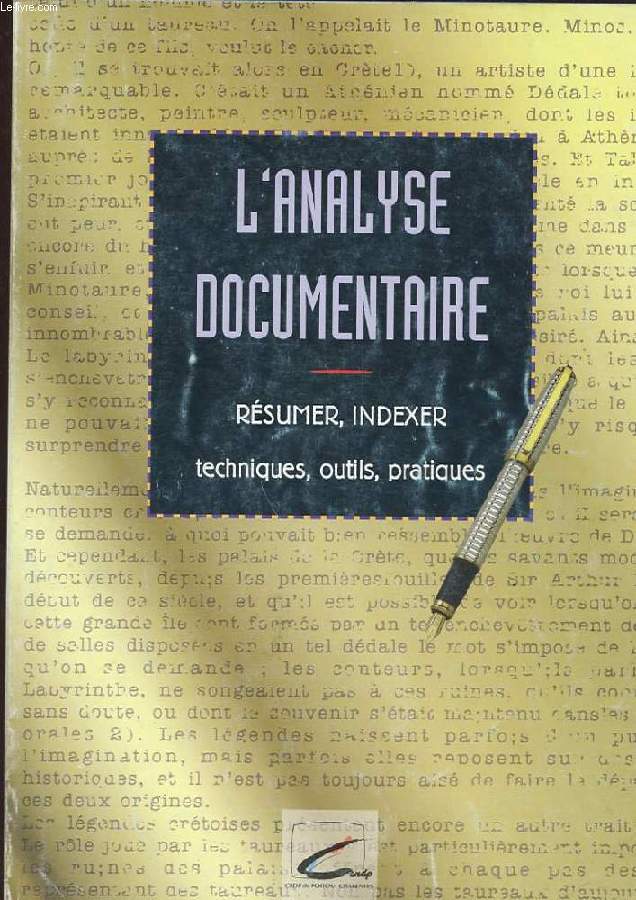 L'ANALYSE DOCUMENTAIRE. RESUMER, INDEXER. TECHNIQUE, OUTILS, PRATIQUES