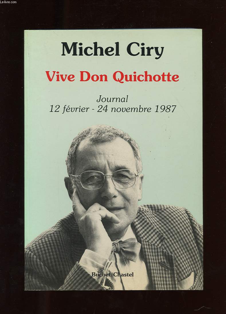 VIVE DON QUICHOTTE. JOURNAL 12 FEVRIER - 24 NOVEMBRE 1987