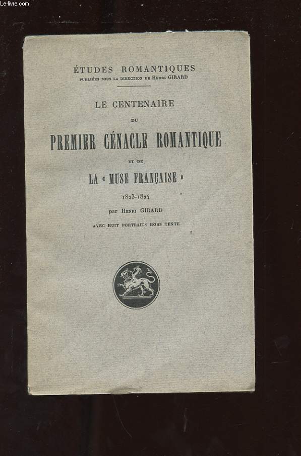 LE CENTENAIRE DU PREMIER CENACLE ROMANTIQUE ET DE LA MUSE FRANCAISE 1823-1824