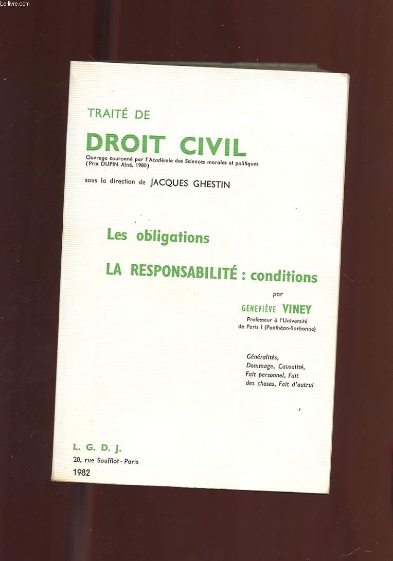 TRAITE DE DROIT CIVIL. TOME IV. LES OBLIGATIONS. LA RESPONSABILITE: CONDITIONS