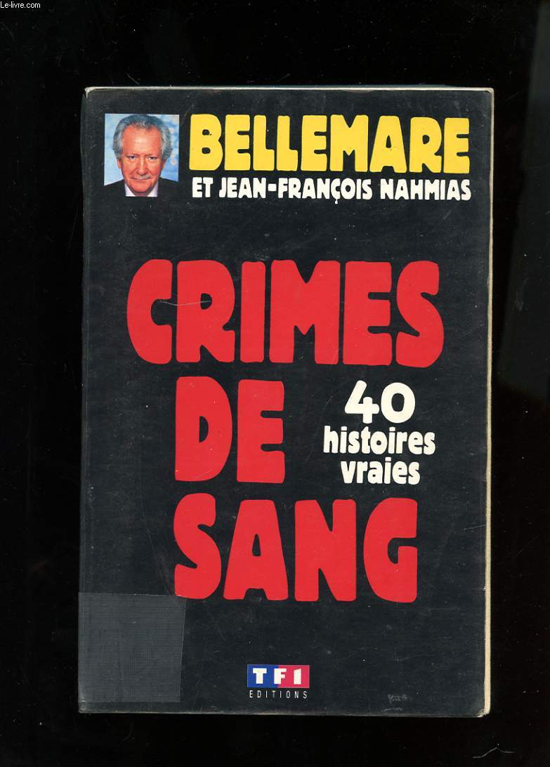 CRIMES DE SANG. 40 HISTOIRES VRAIES