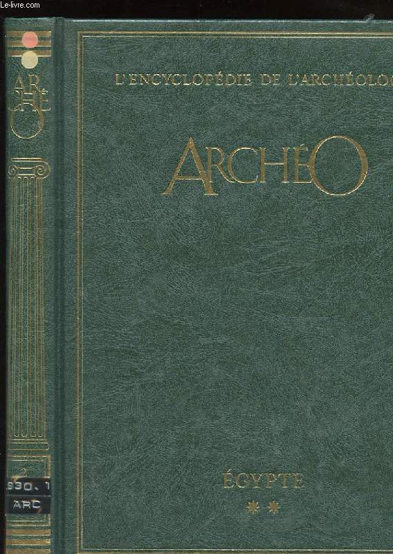 ARCHEO L'ENCYCLOPEDIE DE L'ARCHEOLOGIE. VOLUME 2. A LA RECHERCHE DES CIVILISATIONS DISPARUES. EGYPTE TOME 2