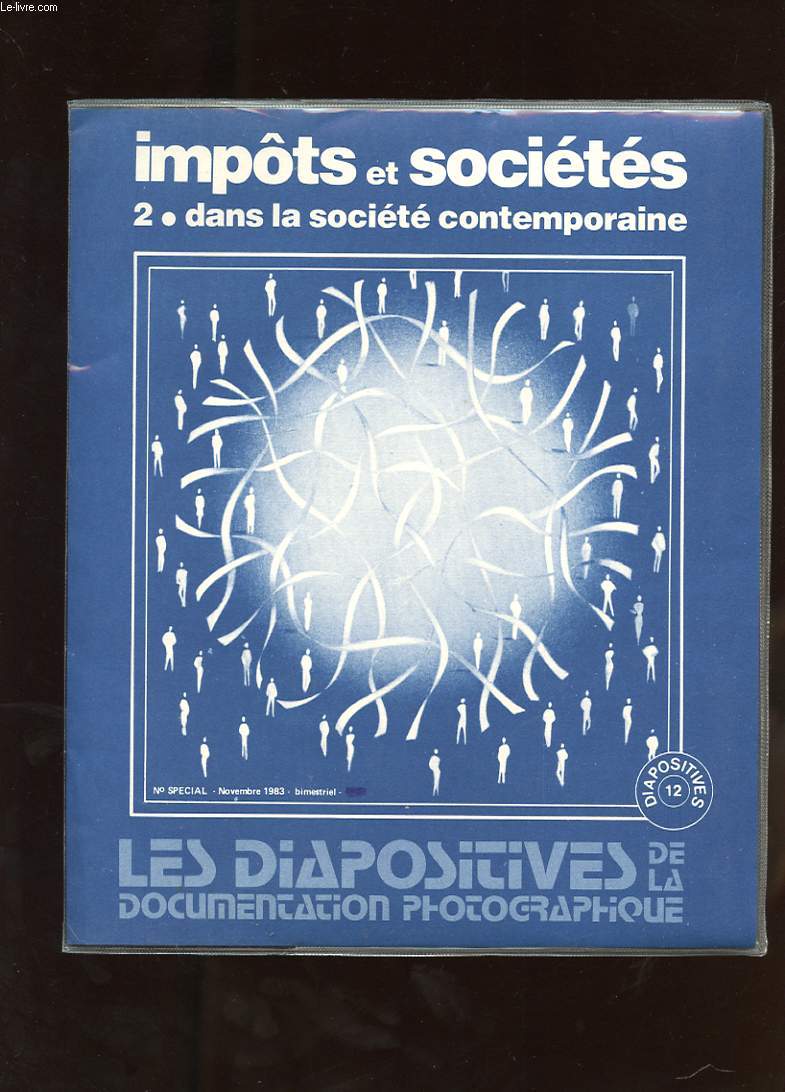 LES DIAPOSITIVES DE LA DOCUMENTATION PHOTOGRAPHIQUE. IMPOTS ET SOCIETES. 2 DANS LA SOCIETE CONTEMPORAINE. NSPECIAL NOVEMBRE 1983.