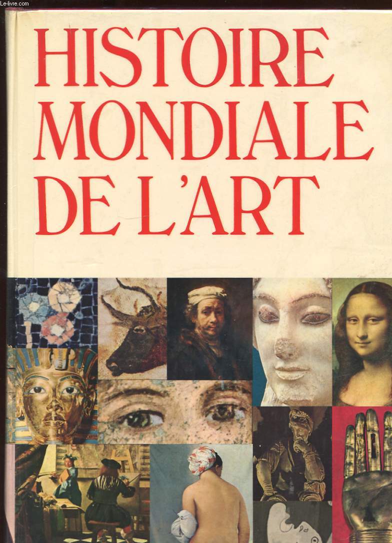 HISTOIRE MONDIALE DE L'ART. PEINTURE. SCULPTURE. ARCHITECTURE. ARTS DECORATIFS