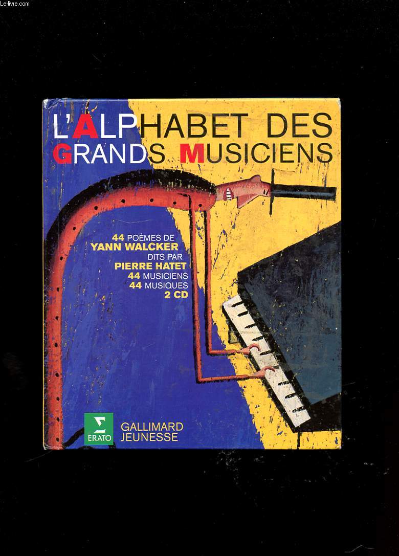 L'ALPHABET DES GRANDS MUSICIENS. 44 POEMES DE YANN WALCKER DITS PAR PIERRE HATET. 44 MUSICIENS. 44 MUSIQUES. 2 CD