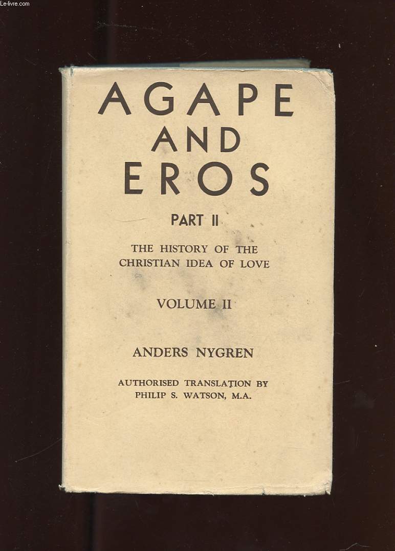 AGAPE AND EROS. PART II. THE HISTORY OF THE CHRISTIAN IDEA OF LOVE. VOLUME II