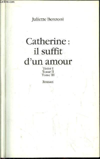 CATHERINE : IL SUFFIT D'UN AMOUR / TOME I+II+III