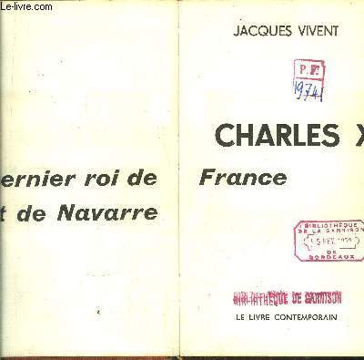 CHARLES X DERNIER ROI DE FRANCE ET DE NAVARRE