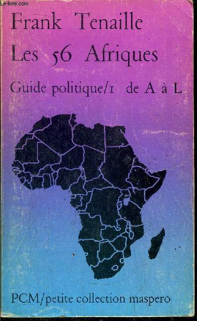 LES 56 AFRIQUES - GUIDE POLITIQUE / TOME I+II DE A  L- ET DE M  Z - PETITE COLLECTION MASPERO N231
