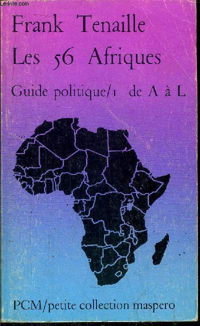 LES 56 AFRIQUES- GUIDE POLITIQUE / I DE A  L- PETITE COLLECTION MASPERO N231