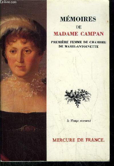 MEMOIRES DE MADAME CAMPAN - PREMIERE FEMME DE CHAMBRE DE MARIE-ANTOINETTE