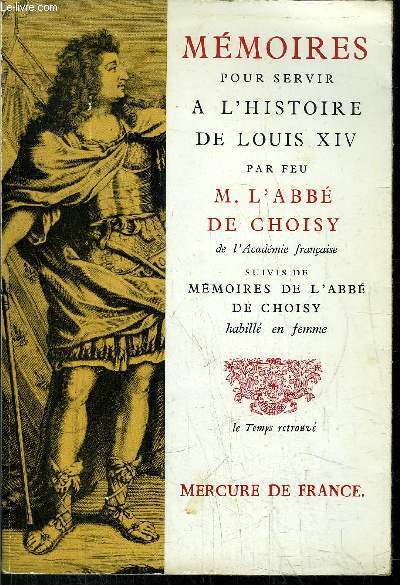 MEMOIRES POUR SERVIR A L'HISTOIRE DE LOUIS XIV SUIVIS DE MEMOIRES DE L'ABBE DE CHOISY