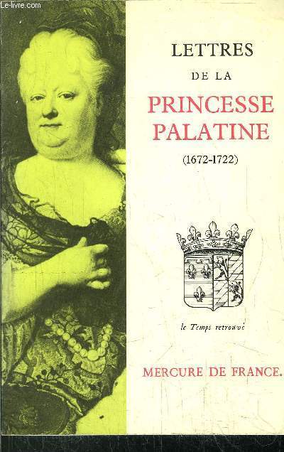 LETTRES DE LA PRINCESSE PALATINE (1672-1722)